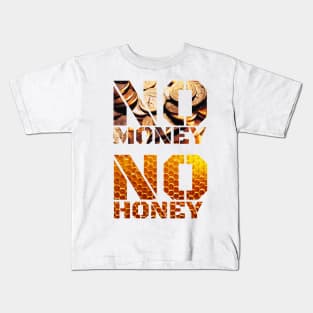 No Money No Honey Kids T-Shirt